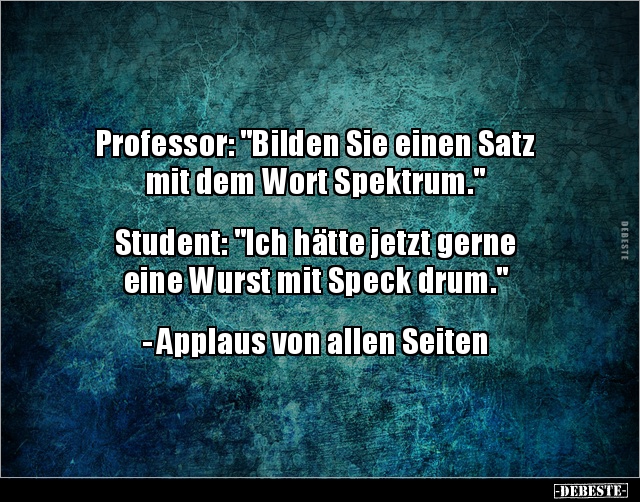 Professor: "Bilden Sie einen Satz mit dem Wort Spektrum.".. - Lustige Bilder | DEBESTE.de