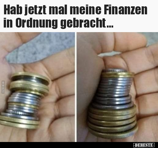 Hab jetzt mal meine Finanzen in Ordnung gebracht... - Lustige Bilder | DEBESTE.de