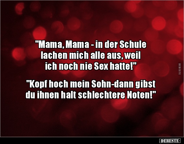 "Mama, Mama - in der Schule lachen mich alle aus, weil.." - Lustige Bilder | DEBESTE.de