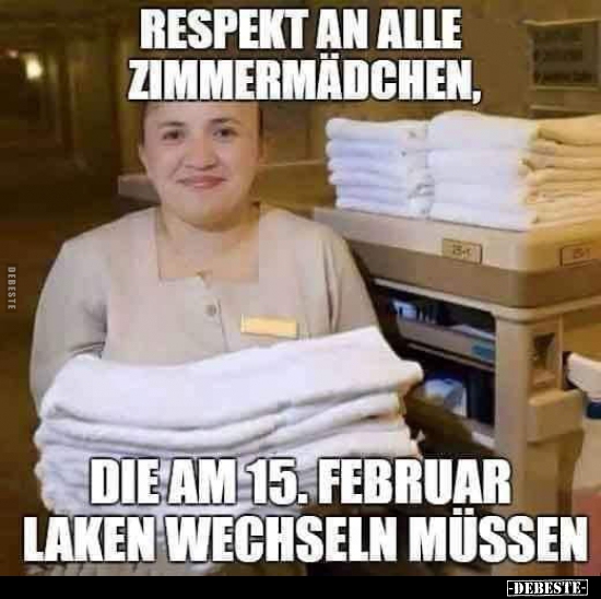 Respekt an alle Zimmermädchen, die am 15. Februar Laken.. - Lustige Bilder | DEBESTE.de