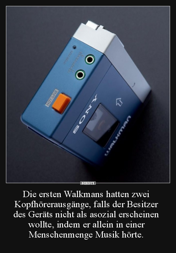 Die ersten Walkmans hatten zwei Kopfhörerausgänge, falls.. - Lustige Bilder | DEBESTE.de