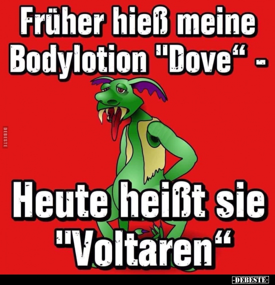 Früher hieß meine Bodylotion "Dove".. - Lustige Bilder | DEBESTE.de