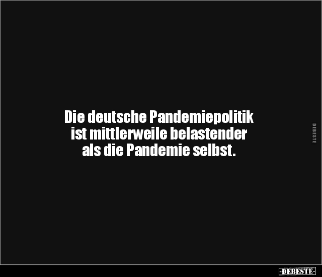 Die deutsche Pandemiepolitik ist mittlerweile belastender.. - Lustige Bilder | DEBESTE.de