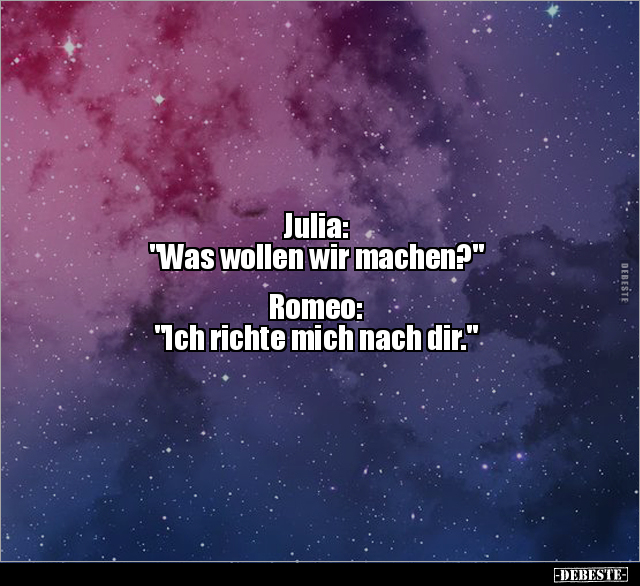 Julia: "Was wollen wir machen?" Romeo: "Ich richte mich.." - Lustige Bilder | DEBESTE.de