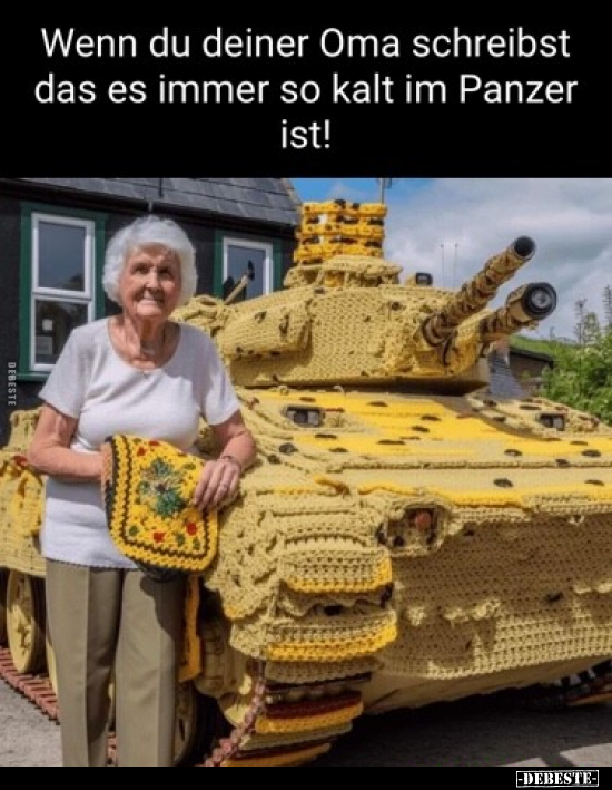 Wenn du deiner Oma schreibst das es immer so kalt im Panzer.. - Lustige Bilder | DEBESTE.de