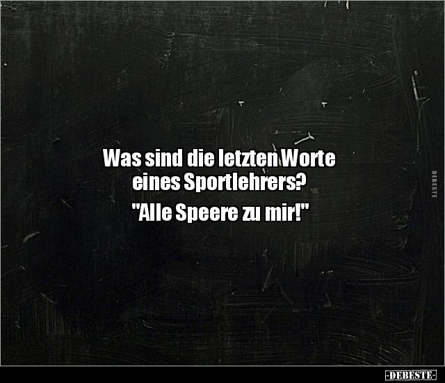 Was sind die letzten Worte eines Sportlehrers?.. - Lustige Bilder | DEBESTE.de