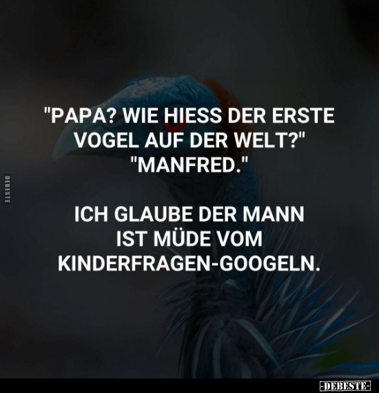 "Papa? Wie hiess der erste Vogel.." - Lustige Bilder | DEBESTE.de