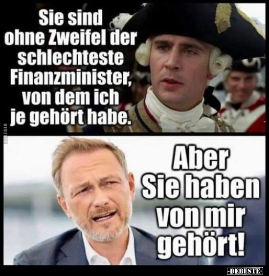 Sie sind de ohne Zweifel der schlechteste Finanzminister.. - Lustige Bilder | DEBESTE.de