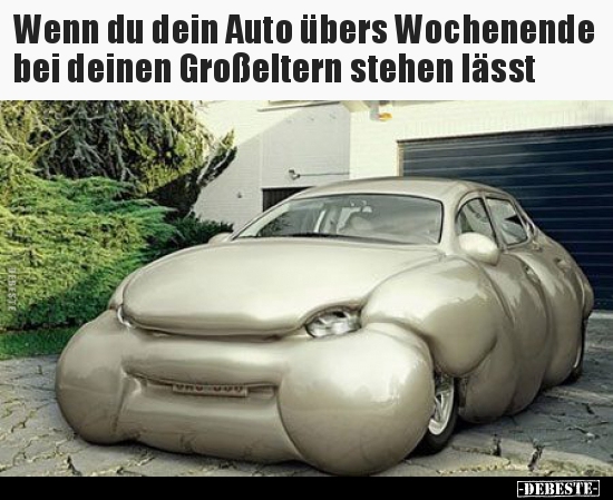 Wenn du dein Auto übers Wochenende bei deinen Großeltern.. - Lustige Bilder | DEBESTE.de