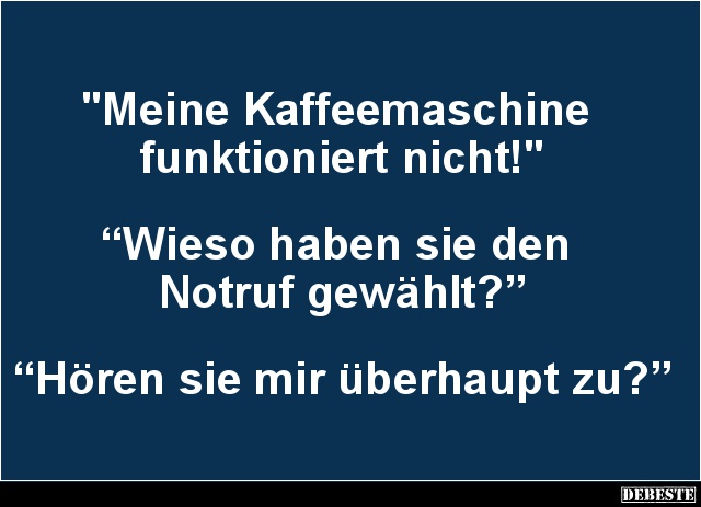 Meine Kaffeemaschine funktioniert nicht! - Lustige Bilder | DEBESTE.de