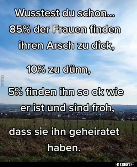 Wusstest du schon... 85 % der Frauen finden ihren Arsch zu.. - Lustige Bilder | DEBESTE.de
