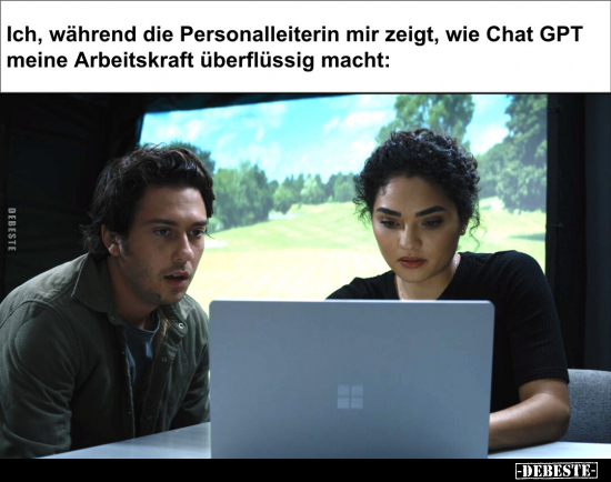 Ich, während die Personalleiterin mir zeigt, wie Chat GPT.. - Lustige Bilder | DEBESTE.de