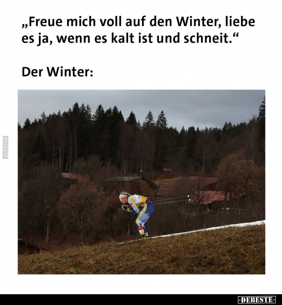 "Freue mich voll auf den Winter, liebe es ja, wenn es kalt.." - Lustige Bilder | DEBESTE.de