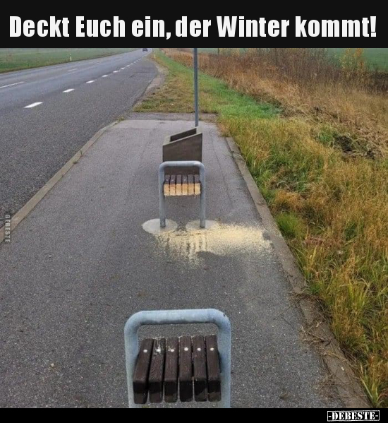 Deckt Euch ein, der Winter kommt!.. - Lustige Bilder | DEBESTE.de