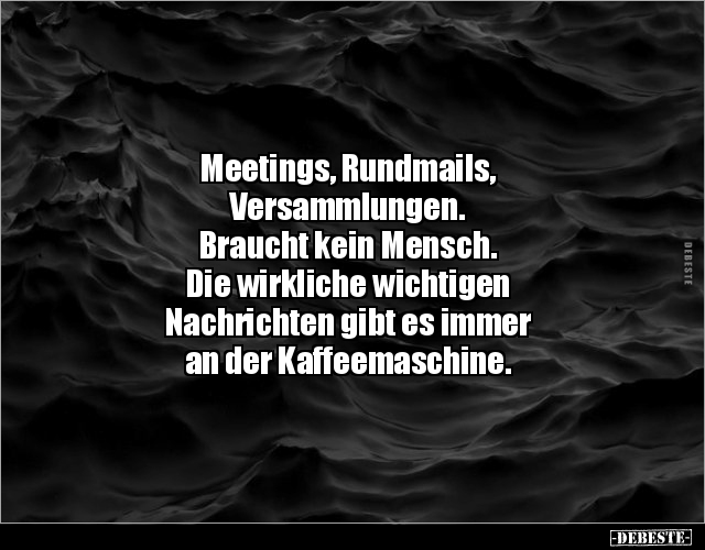Meetings, Rundmails, Versammlungen. Braucht kein.. - Lustige Bilder | DEBESTE.de