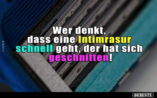 Wer denkt, dass eine Intimrasur schnell geht.. - Lustige Bilder | DEBESTE.de