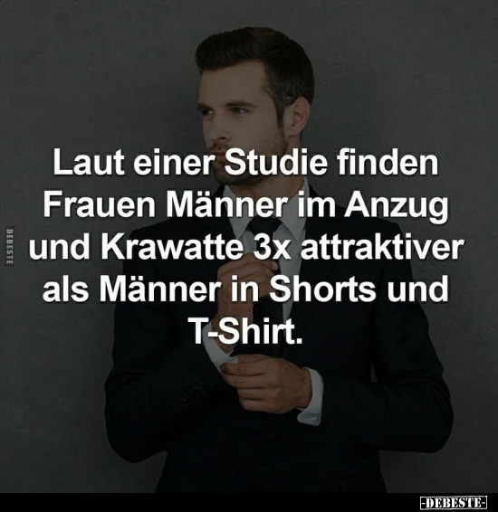 Laut einer Studie finden Frauen Männer im Anzug.. - Lustige Bilder | DEBESTE.de