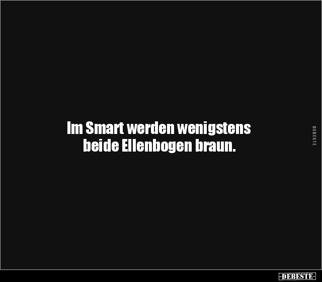 Im Smart werden wenigstens beide Ellenbogen braun... - Lustige Bilder | DEBESTE.de