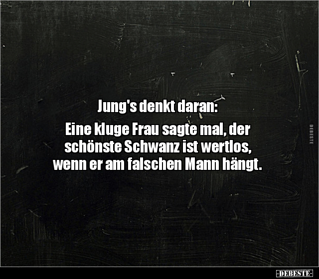 Jung's denkt daran: Eine kluge Frau sagte mal.. - Lustige Bilder | DEBESTE.de