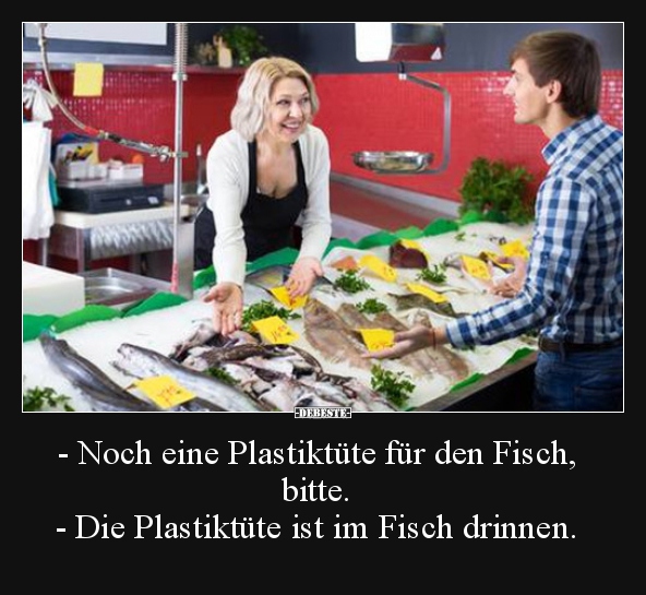- Noch eine Plastiktüte für den Fisch, bitte... - Lustige Bilder | DEBESTE.de