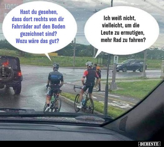 Hast du gesehen, dass dort rechts von dir Fahrräder auf den.. - Lustige Bilder | DEBESTE.de