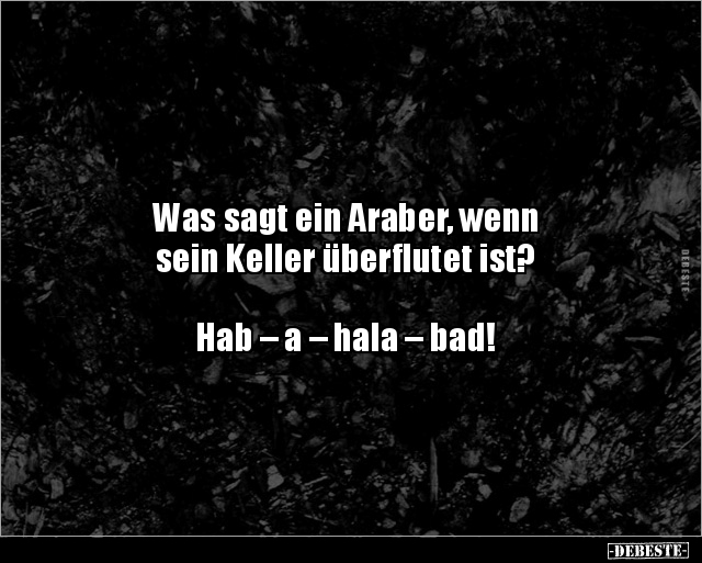 Was sagt ein Araber, wenn sein Keller überflutet.. - Lustige Bilder | DEBESTE.de