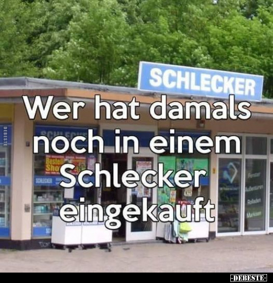 Wer hat damals noch in einem Schlecker eingekauft.. - Lustige Bilder | DEBESTE.de