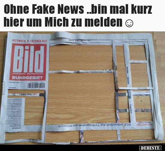 Ohne Fake News..bin mal kurz hier um Mich zu melden☺ - Lustige Bilder | DEBESTE.de
