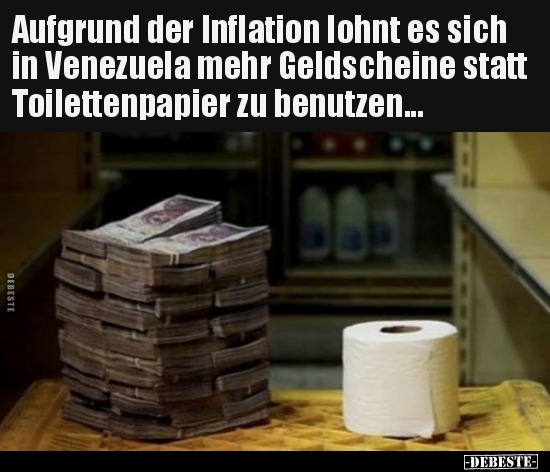 Aufgrund der Inflation lohnt es sich in Venezuela mehr.. - Lustige Bilder | DEBESTE.de