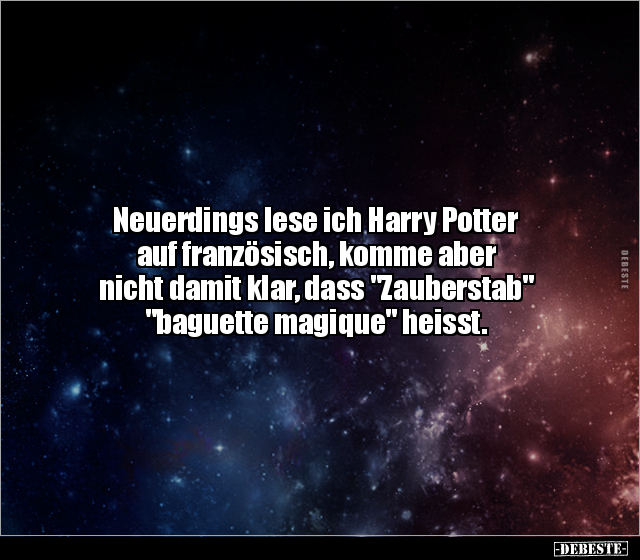 Neuerdings lese ich Harry Potter auf französisch, komme.. - Lustige Bilder | DEBESTE.de