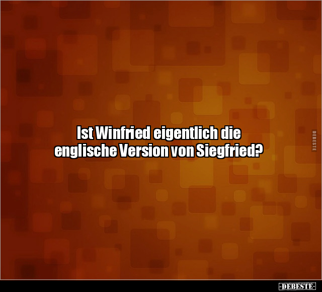 Ist Winfried eigentlich die englische Version von Siegfried.. - Lustige Bilder | DEBESTE.de