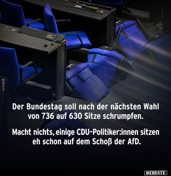 Der Bundestag soll nach der nächsten Wahl von 736 auf 630.. - Lustige Bilder | DEBESTE.de