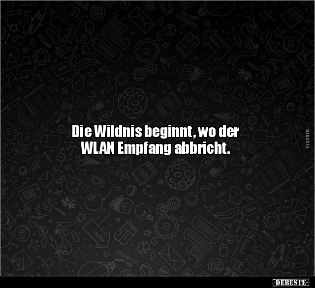 Die Wildnis beginnt, wo der WLAN Empfang abbricht... - Lustige Bilder | DEBESTE.de