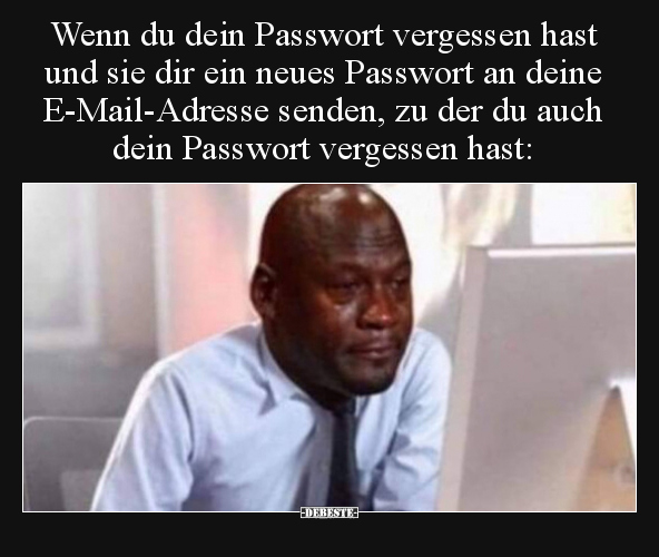 Wenn du dein Passwort vergessen hast und sie dir ein neues.. - Lustige Bilder | DEBESTE.de