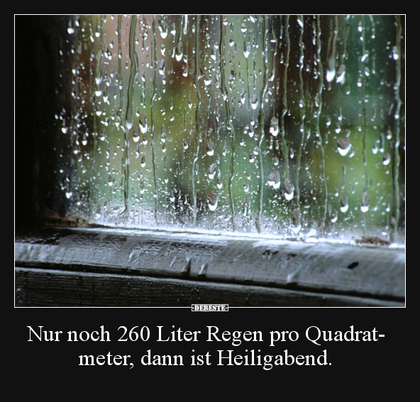 Nur noch 260 Liter Regen pro Quadratmeter.. - Lustige Bilder | DEBESTE.de