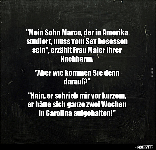 "Mein Sohn Marco, der in Amerika studiert, muss vom S*x.." - Lustige Bilder | DEBESTE.de