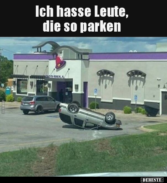 Ich hasse Leute, die so parken.. - Lustige Bilder | DEBESTE.de