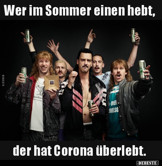 Wer im Sommer einen hebt, der hat Corona überlebt... - Lustige Bilder | DEBESTE.de