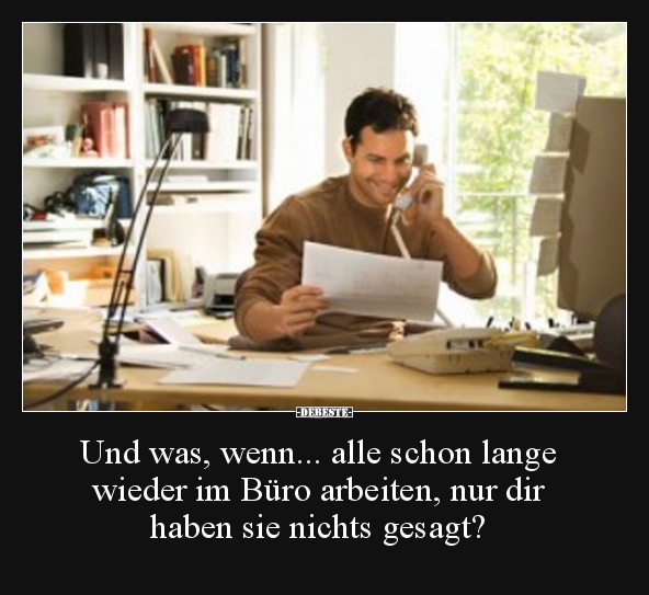 Und was, wenn... alle schon lange wieder im Büro.. - Lustige Bilder | DEBESTE.de