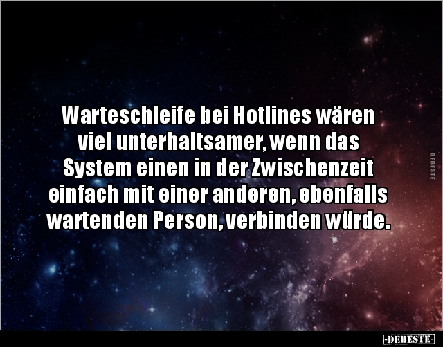 Warteschleife bei Hotlines wären viel unterhaltsamer.. - Lustige Bilder | DEBESTE.de