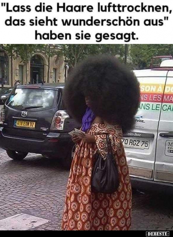 "Lass die Haare lufttrocknen..." - Lustige Bilder | DEBESTE.de