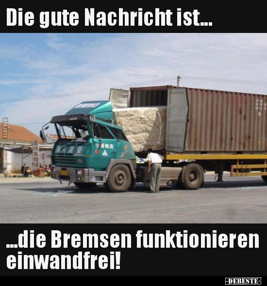 Die gute Nachricht ist... die Bremsen funktionieren.. - Lustige Bilder | DEBESTE.de
