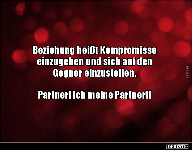 Beziehung heißt Kompromisse einzugehen und sich auf.. - Lustige Bilder | DEBESTE.de