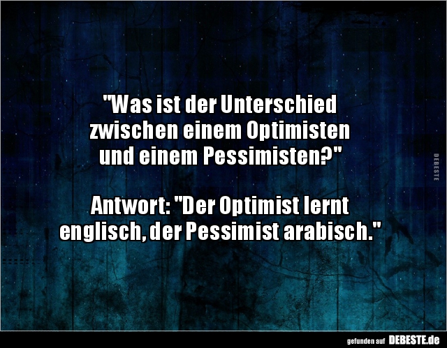 Was ist der Unterschied zwischen einem Optimisten und.. - Lustige Bilder | DEBESTE.de