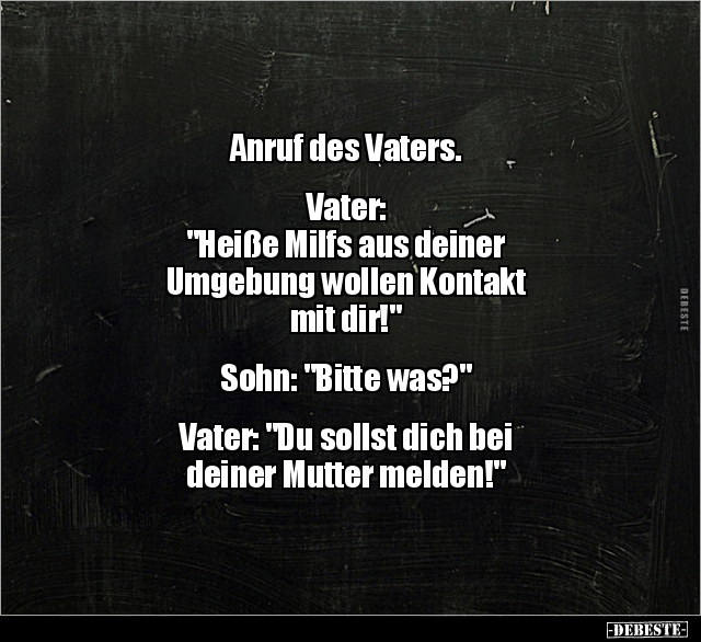 Anruf des Vaters. Vater: "Heiße Milfs aus deiner.." - Lustige Bilder | DEBESTE.de