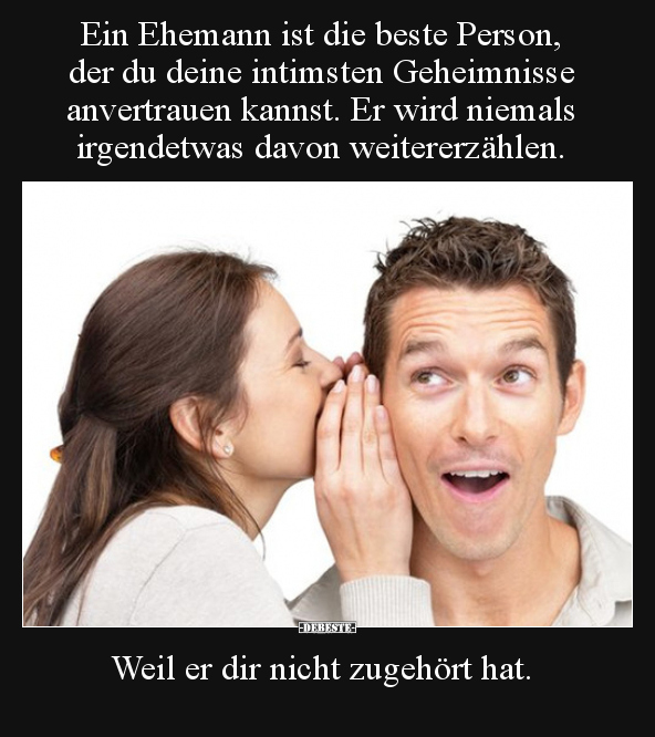 Ein Ehemann ist die beste Person, der du deine intimsten.. - Lustige Bilder | DEBESTE.de