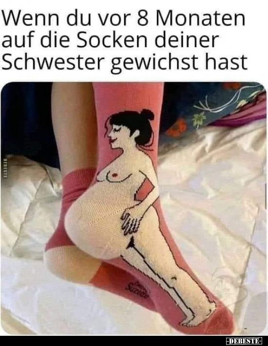 Wenn du vor 8 Monaten auf die Socken deiner Schwester.. - Lustige Bilder | DEBESTE.de