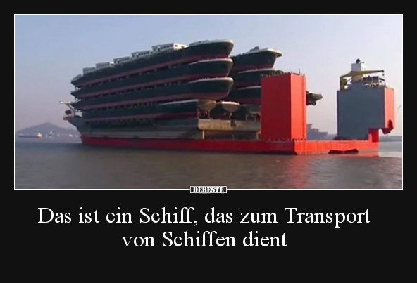 Das ist ein Schiff, das zum Transport von Schiffen dient.. - Lustige Bilder | DEBESTE.de