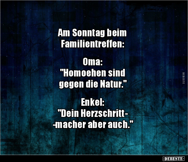 Am Sonntag beim Familientreffen: Oma: "Homoehen sind.." - Lustige Bilder | DEBESTE.de