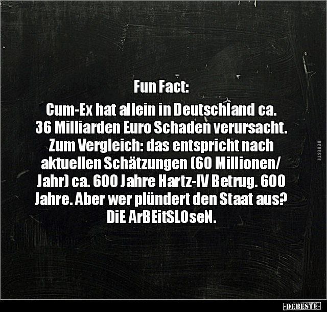 Fun Fact: Cum-Ex hat allein in Deutschland ca. 36.. - Lustige Bilder | DEBESTE.de